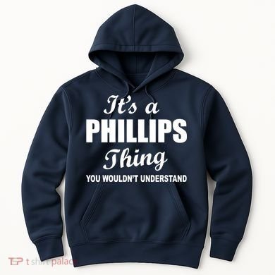 It's A Phillips Thing You Wouldn't Understand Hoodie