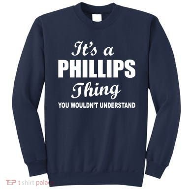 It's A Phillips Thing You Wouldn't Understand Sweatshirt
