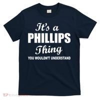 It's A Phillips Thing You Wouldn't Understand T-Shirt thumb 0