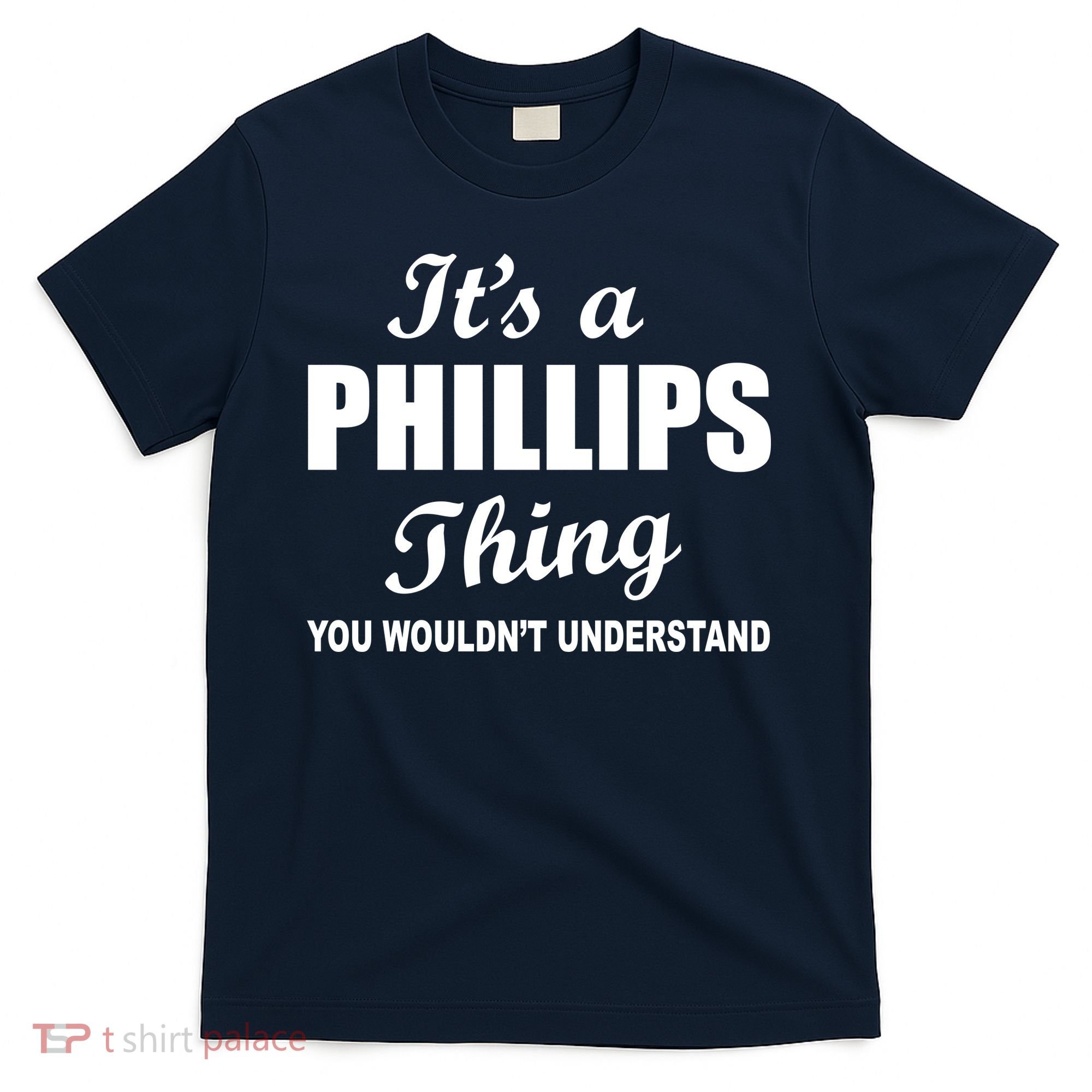 It's A Phillips Thing You Wouldn't Understand T-Shirt