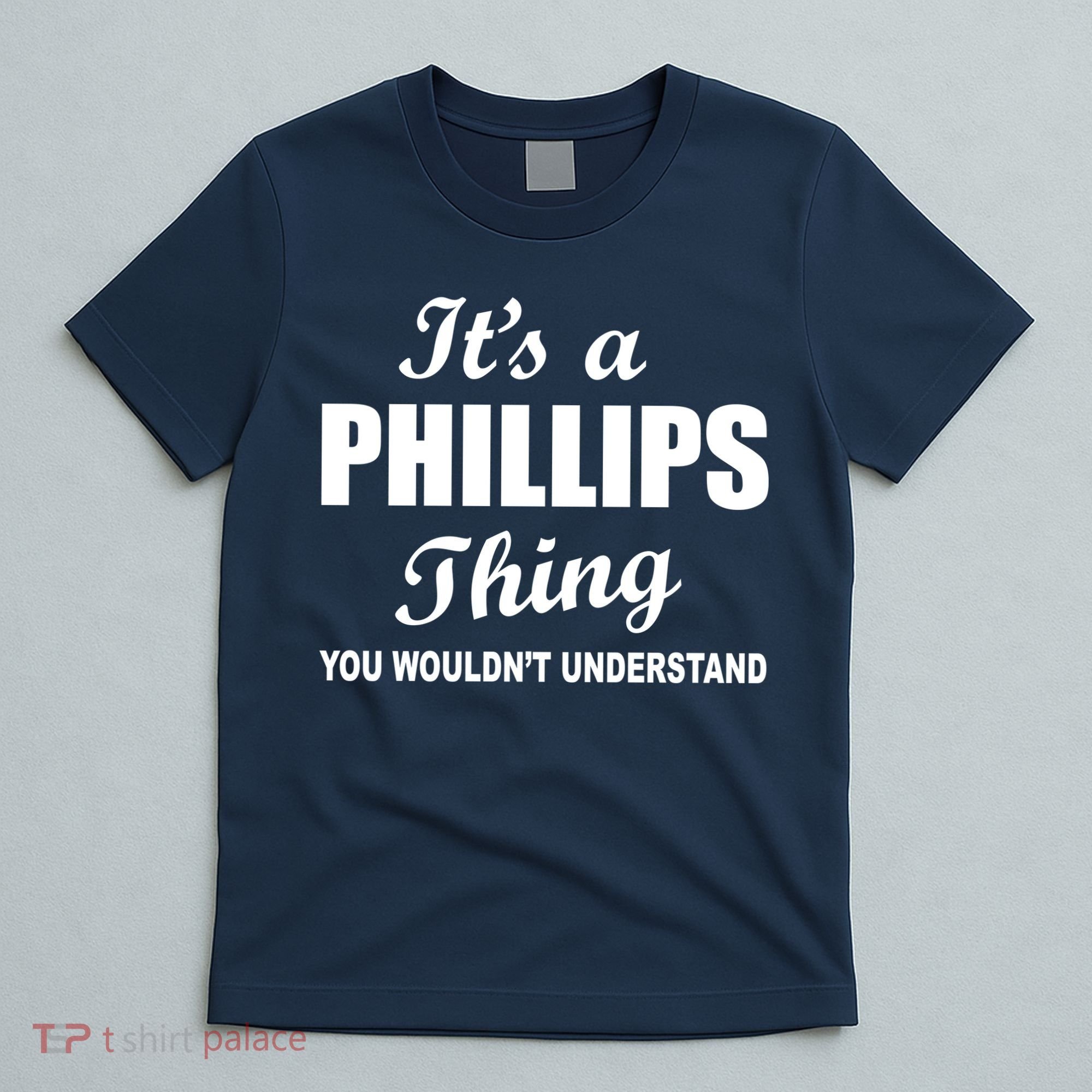 It's A Phillips Thing You Wouldn't Understand T-Shirt