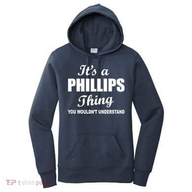It's A Phillips Thing You Wouldn't Understand Women's Hoodie