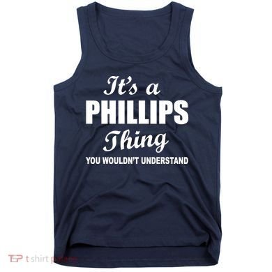 It's A Phillips Thing You Wouldn't Understand Tank Top