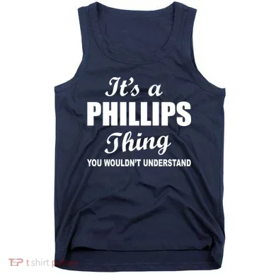 It's A Phillips Thing You Wouldn't Understand Tank Top