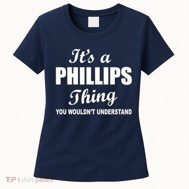 It's A Phillips Thing You Wouldn't Understand Women's T-Shirt