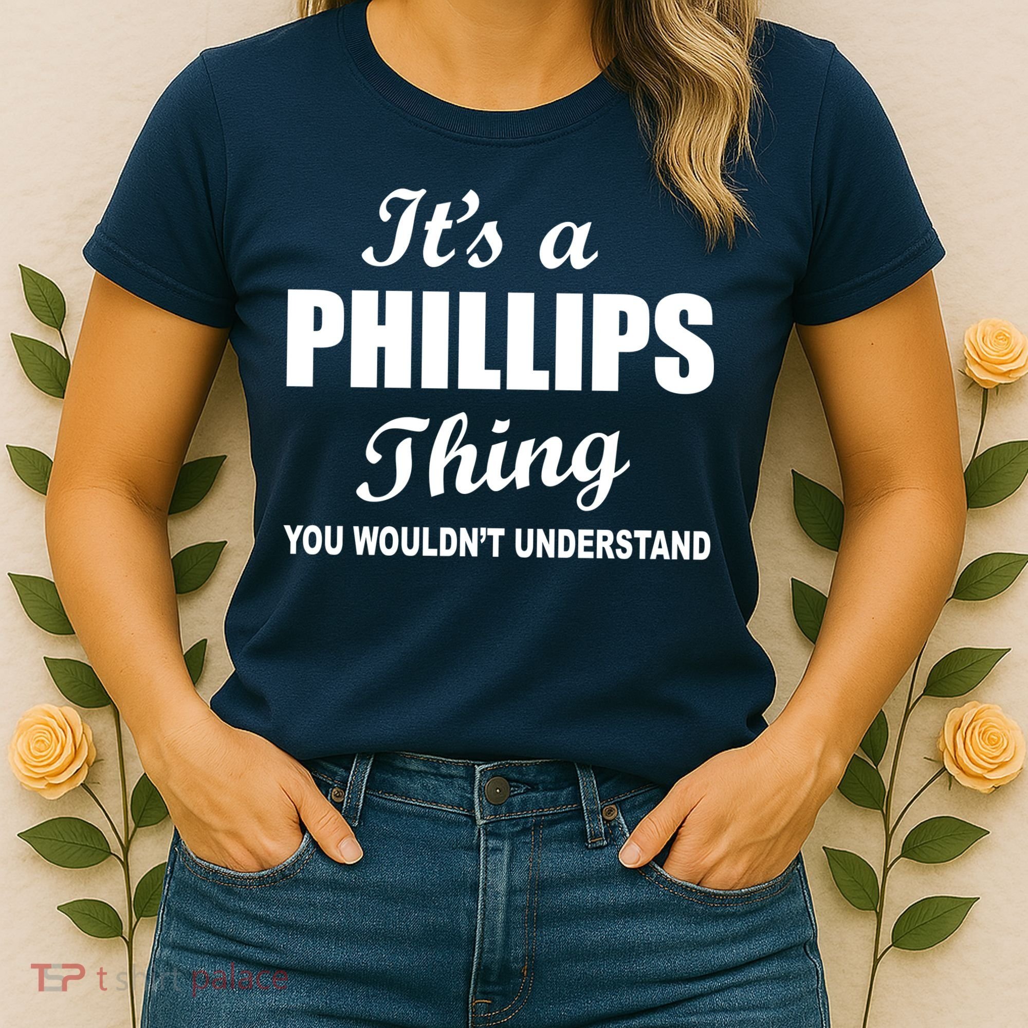 It's A Phillips Thing You Wouldn't Understand Women's T-Shirt