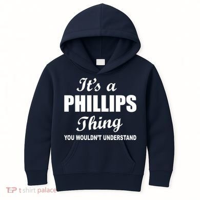 It's A Phillips Thing You Wouldn't Understand Kids Hoodie