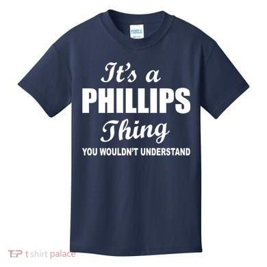 It's A Phillips Thing You Wouldn't Understand Kids T-Shirt