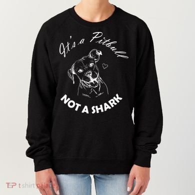 It's A Pitbull Not A Shark Women's Sweatshirt