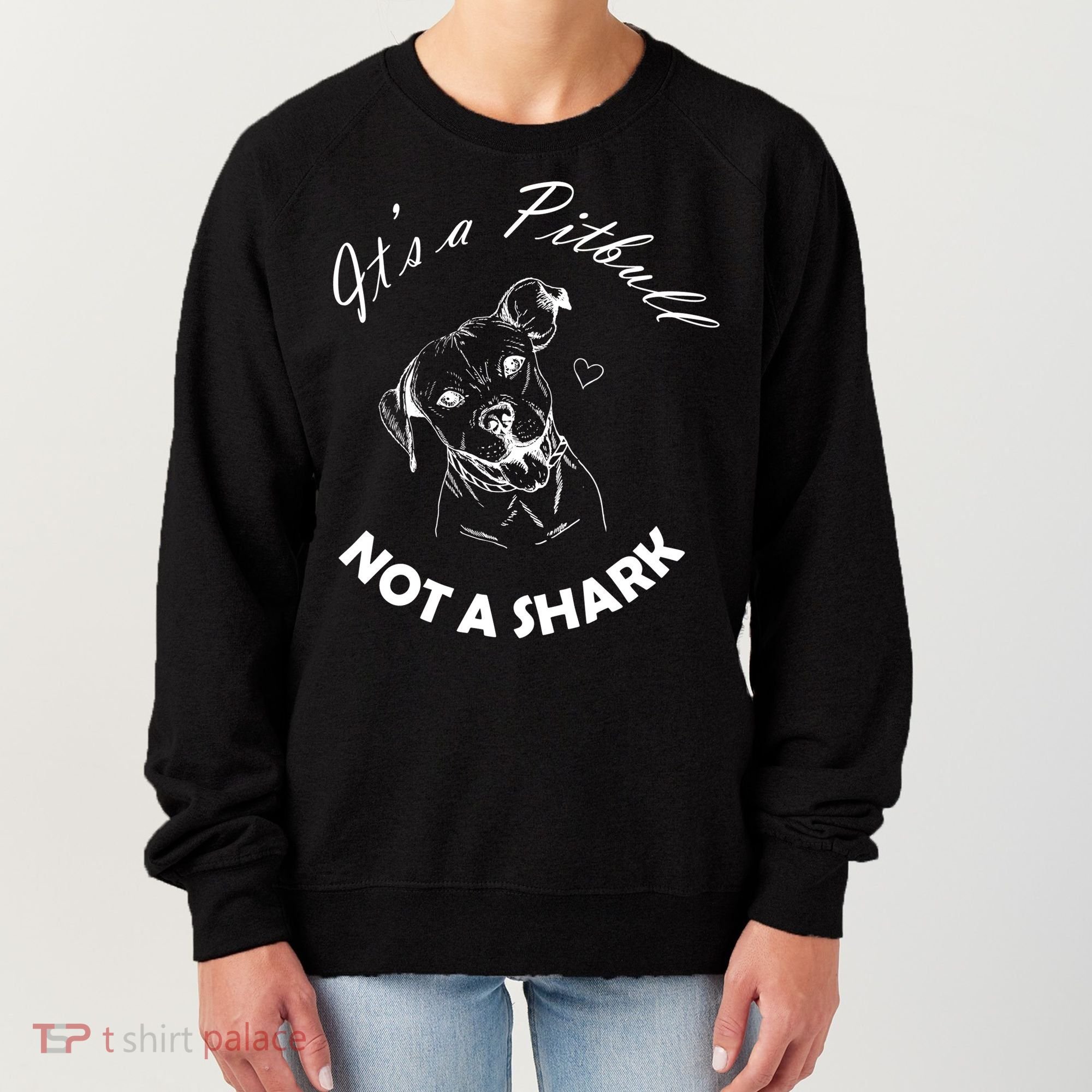 It's A Pitbull Not A Shark Women's Sweatshirt