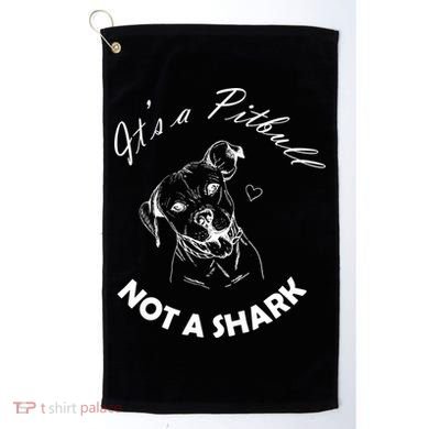 It's A Pitbull Not A Shark Golf Towel