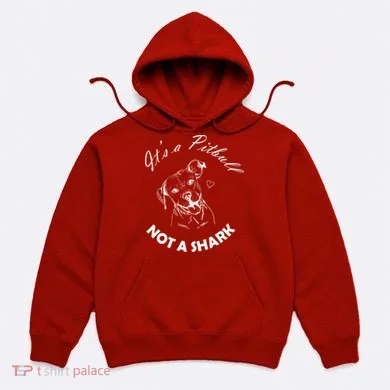 It's A Pitbull Not A Shark Hoodie