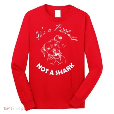 It's A Pitbull Not A Shark Long Sleeve Shirt