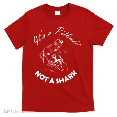 It's A Pitbull Not A Shark T-Shirt