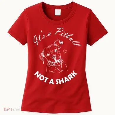 It's A Pitbull Not A Shark Women's T-Shirt