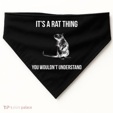 It's A Rat Thing You Wouldn't Understand USA-Made Doggie Bandana
