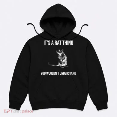 It's A Rat Thing You Wouldn't Understand Hoodie