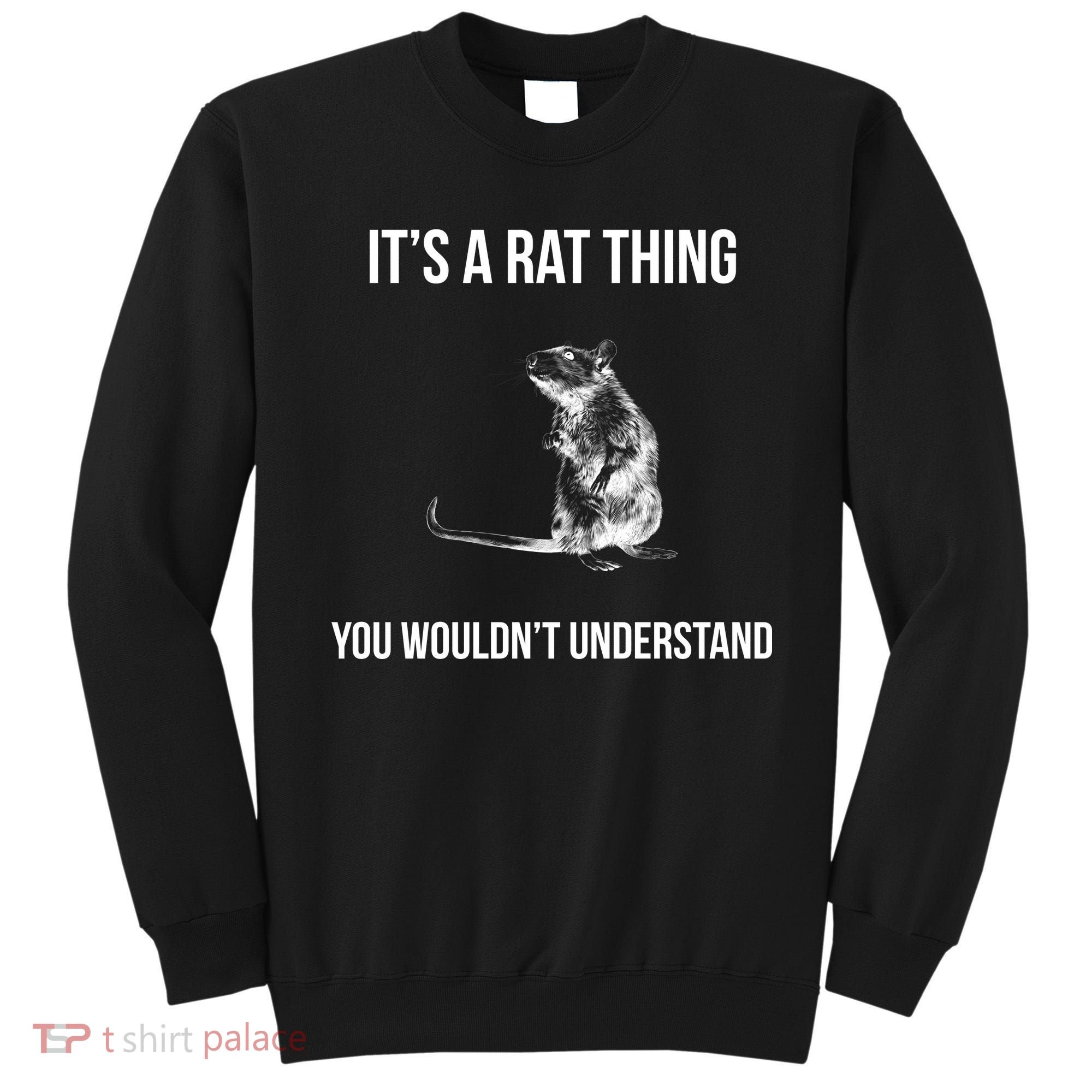 It's A Rat Thing You Wouldn't Understand Sweatshirt