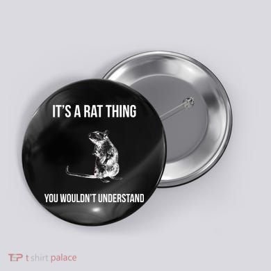 It's A Rat Thing You Wouldn't Understand Button