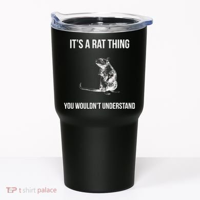 It's A Rat Thing You Wouldn't Understand Tumbler