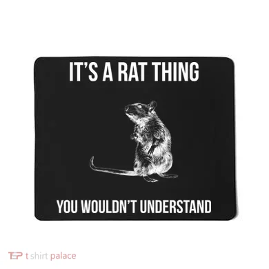 It's A Rat Thing You Wouldn't Understand Mousepad