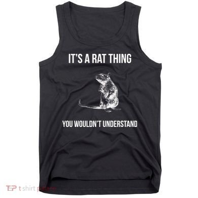 It's A Rat Thing You Wouldn't Understand Tank Top