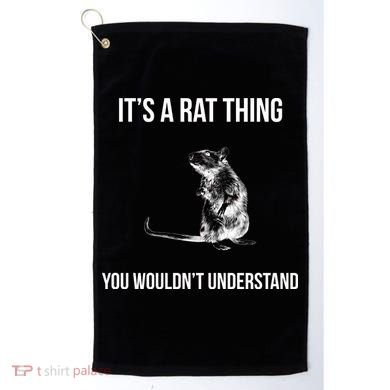 It's A Rat Thing You Wouldn't Understand Golf Towel