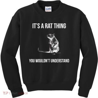 It's A Rat Thing You Wouldn't Understand Kids Sweatshirt