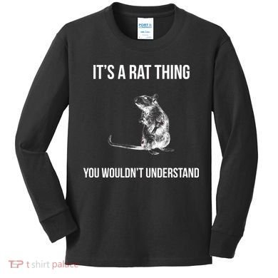 It's A Rat Thing You Wouldn't Understand Kids Long Sleeve Shirt