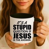It's A Stupid Question If Jesus Is The Answer Coffee Mug thumb 3