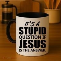 It's A Stupid Question If Jesus Is The Answer Coffee Mug thumb 4