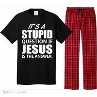 It's A Stupid Question If Jesus Is The Answer Pajama Set thumb 0