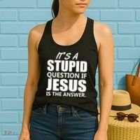 It's A Stupid Question If Jesus Is The Answer Women's Tank Top thumb 2