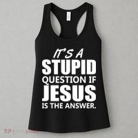 It's A Stupid Question If Jesus Is The Answer Women's Tank Top thumb 3