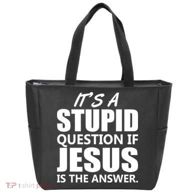 It's A Stupid Question If Jesus Is The Answer Tote Bag