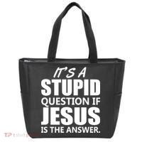 It's A Stupid Question If Jesus Is The Answer Tote Bag thumb 0