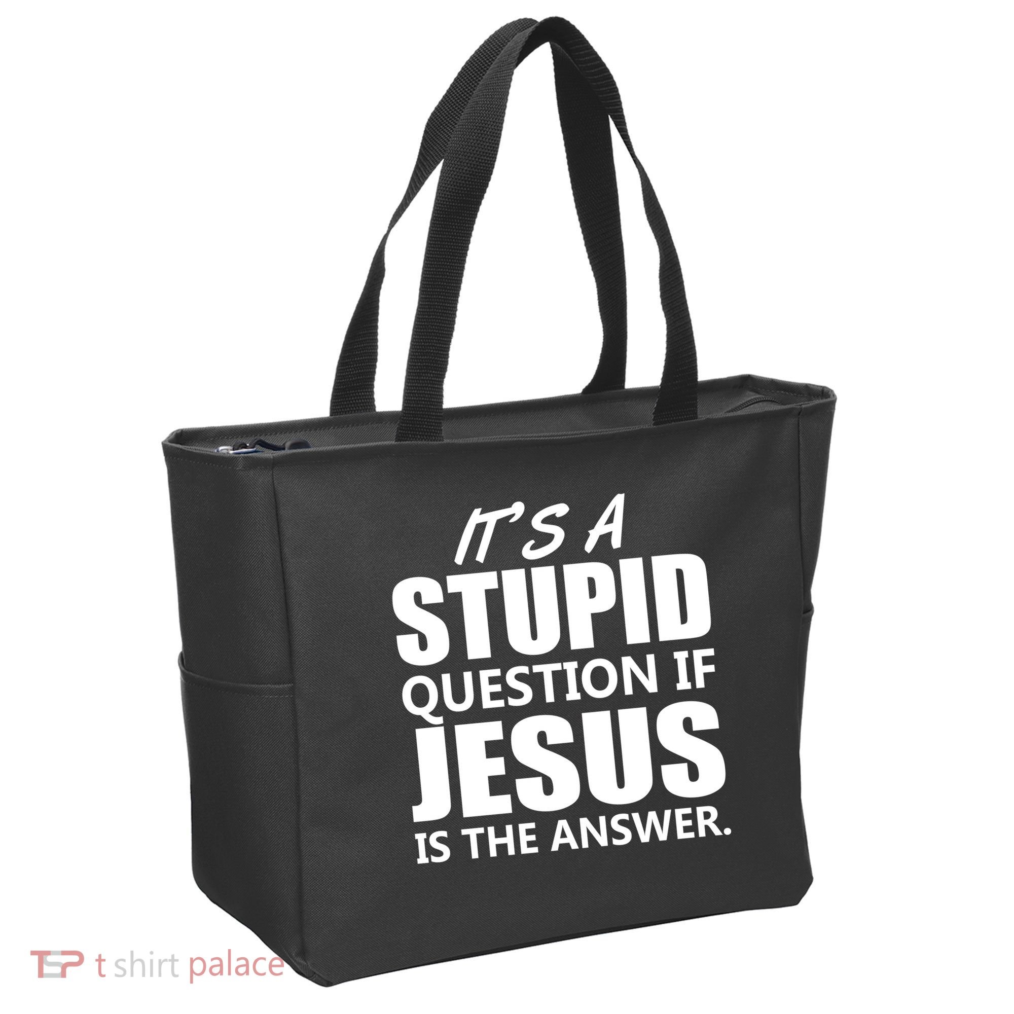 It's A Stupid Question If Jesus Is The Answer Tote Bag