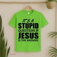 It's A Stupid Question If Jesus Is The Answer T-Shirt thumb 2