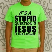 It's A Stupid Question If Jesus Is The Answer T-Shirt thumb 3