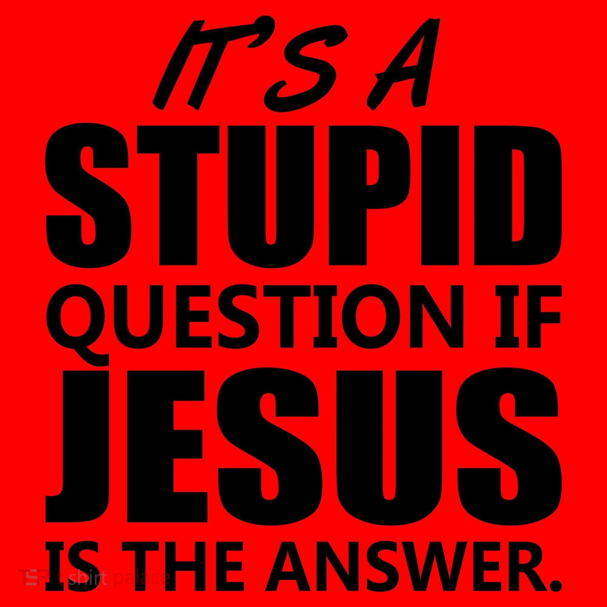It's A Stupid Question If Jesus Is The Answer Santa Hat