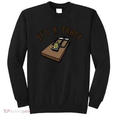 It's A TRAP! Sweatshirt