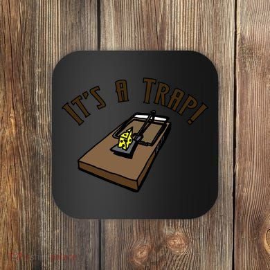 It's A TRAP! Coaster