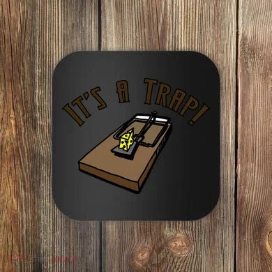 It's A TRAP! Coaster