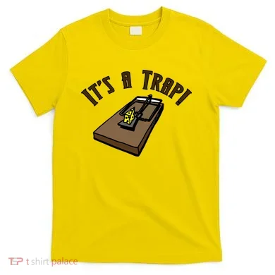 It's A TRAP! T-Shirt