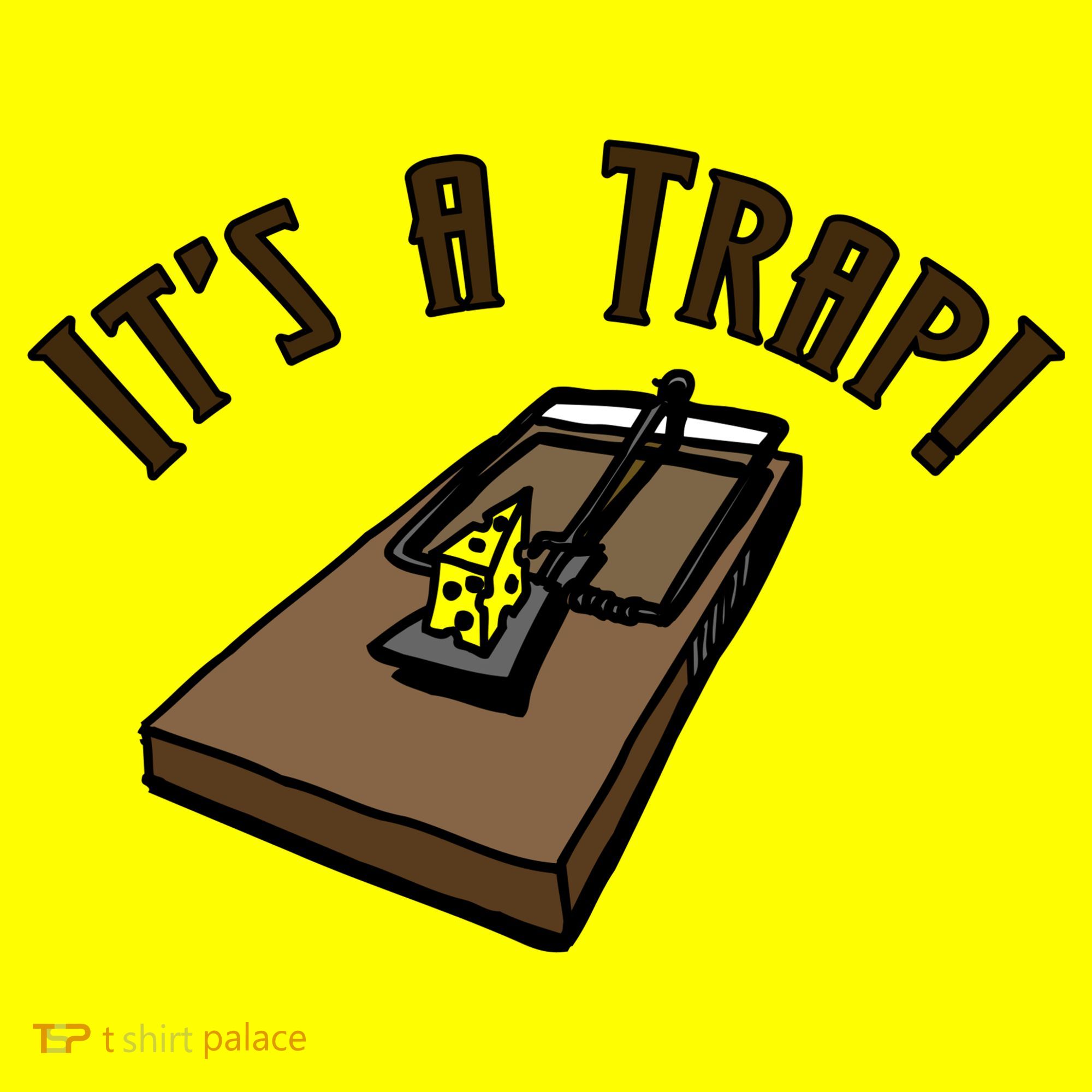 It's A TRAP! T-Shirt
