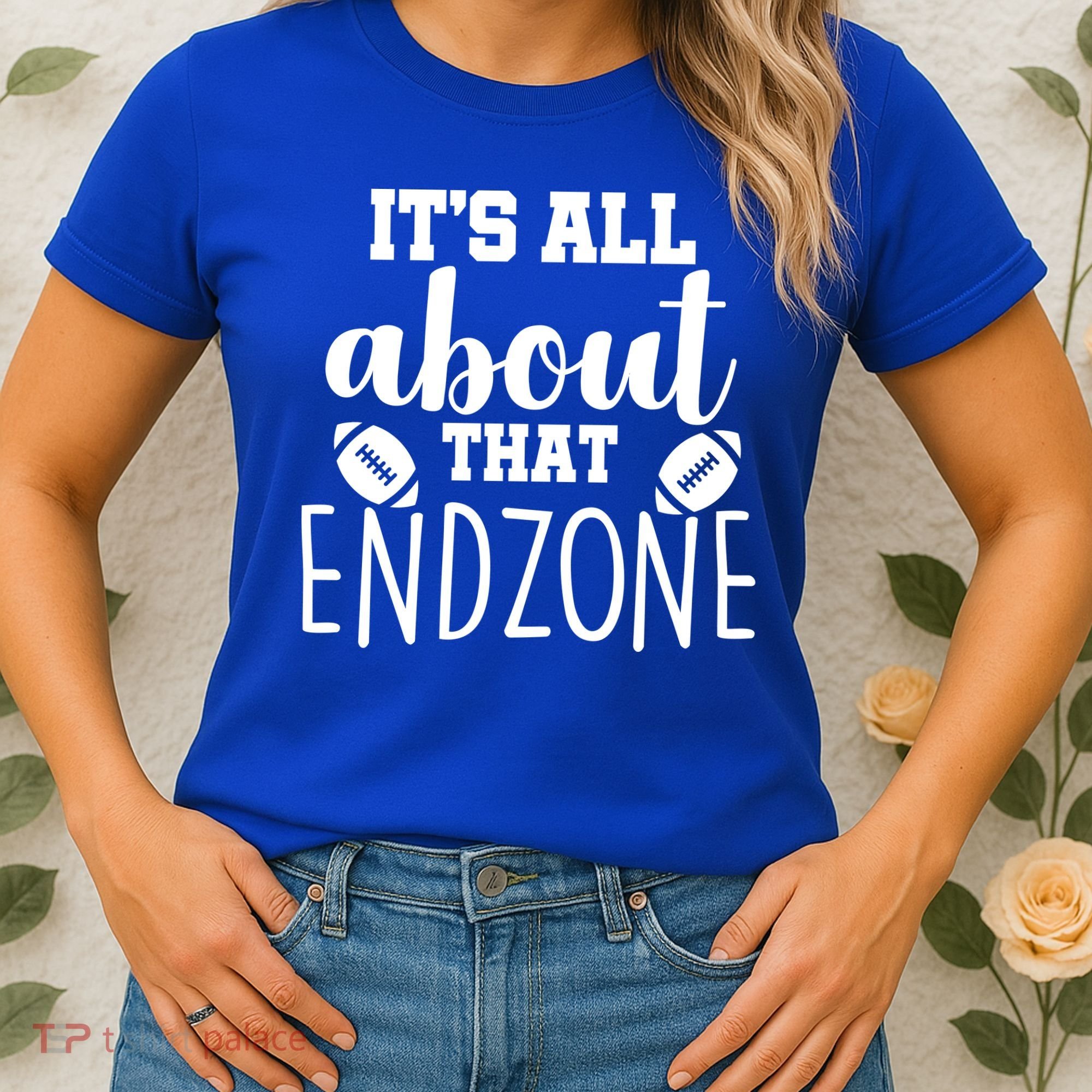 It's All About That End Zone Football Women's T-Shirt
