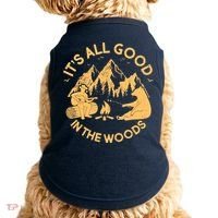 It's All Good In The Woods Wilderness Camping Doggie Tank thumb 0
