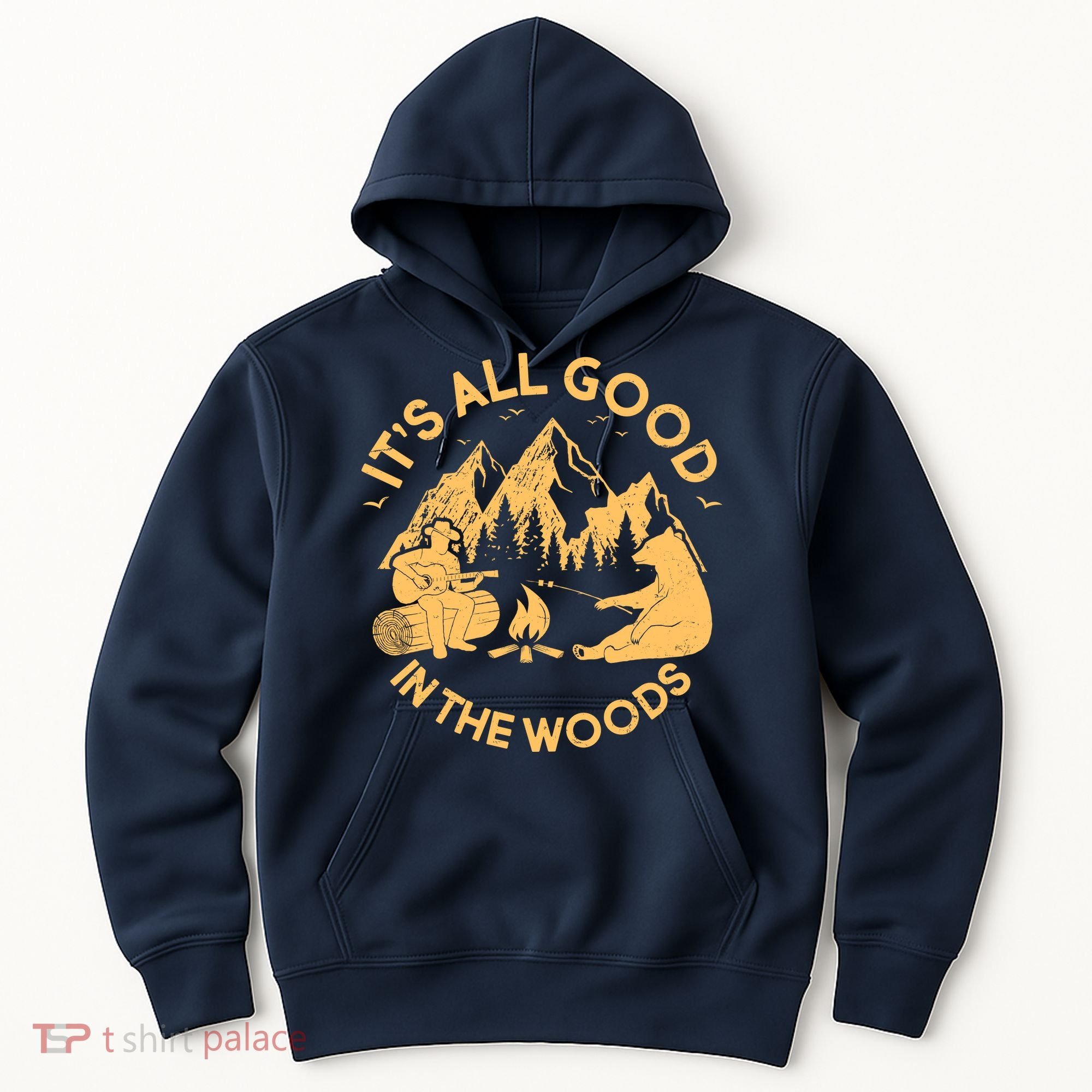 It's All Good In The Woods Wilderness Camping Hoodie