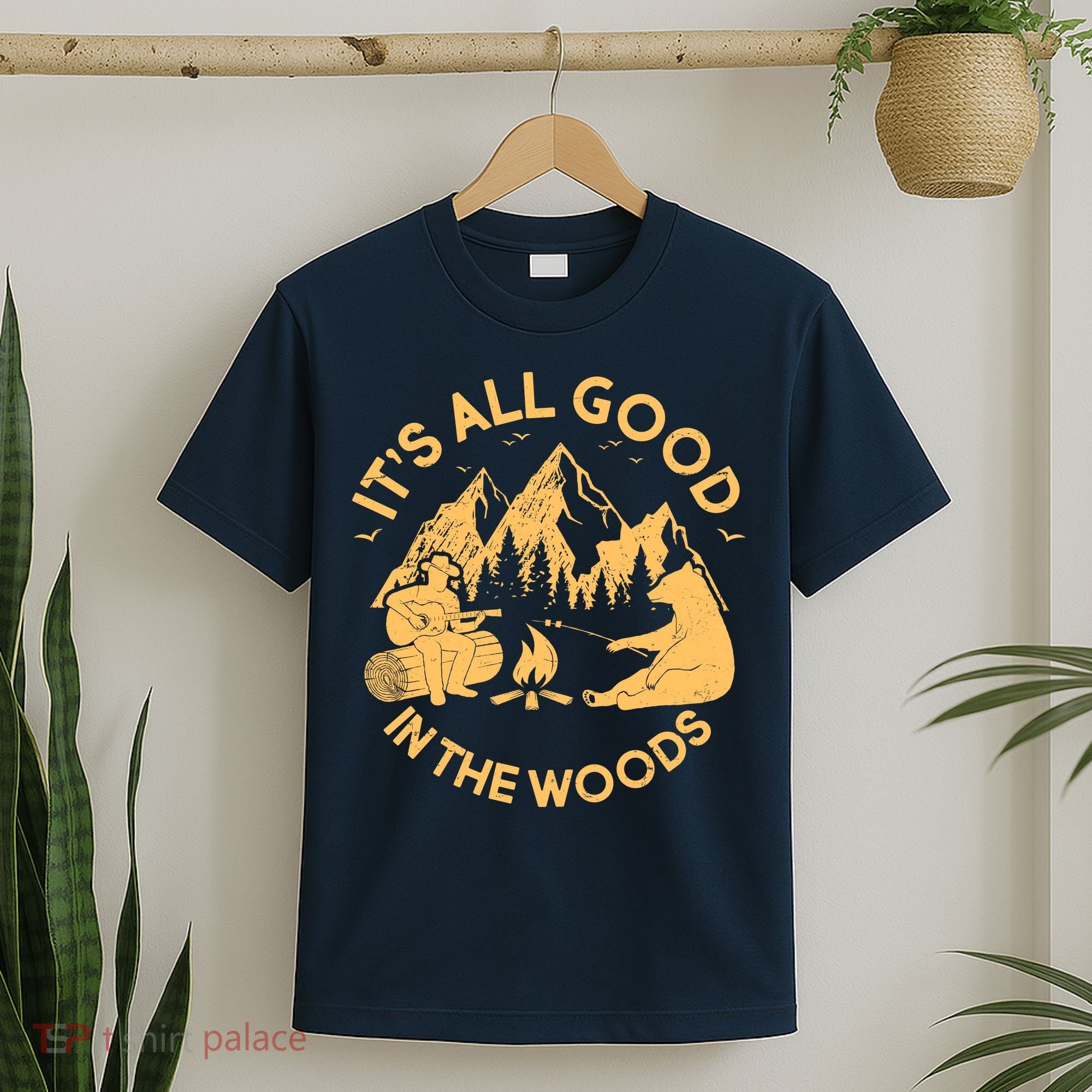It's All Good In The Woods Wilderness Camping T-Shirt