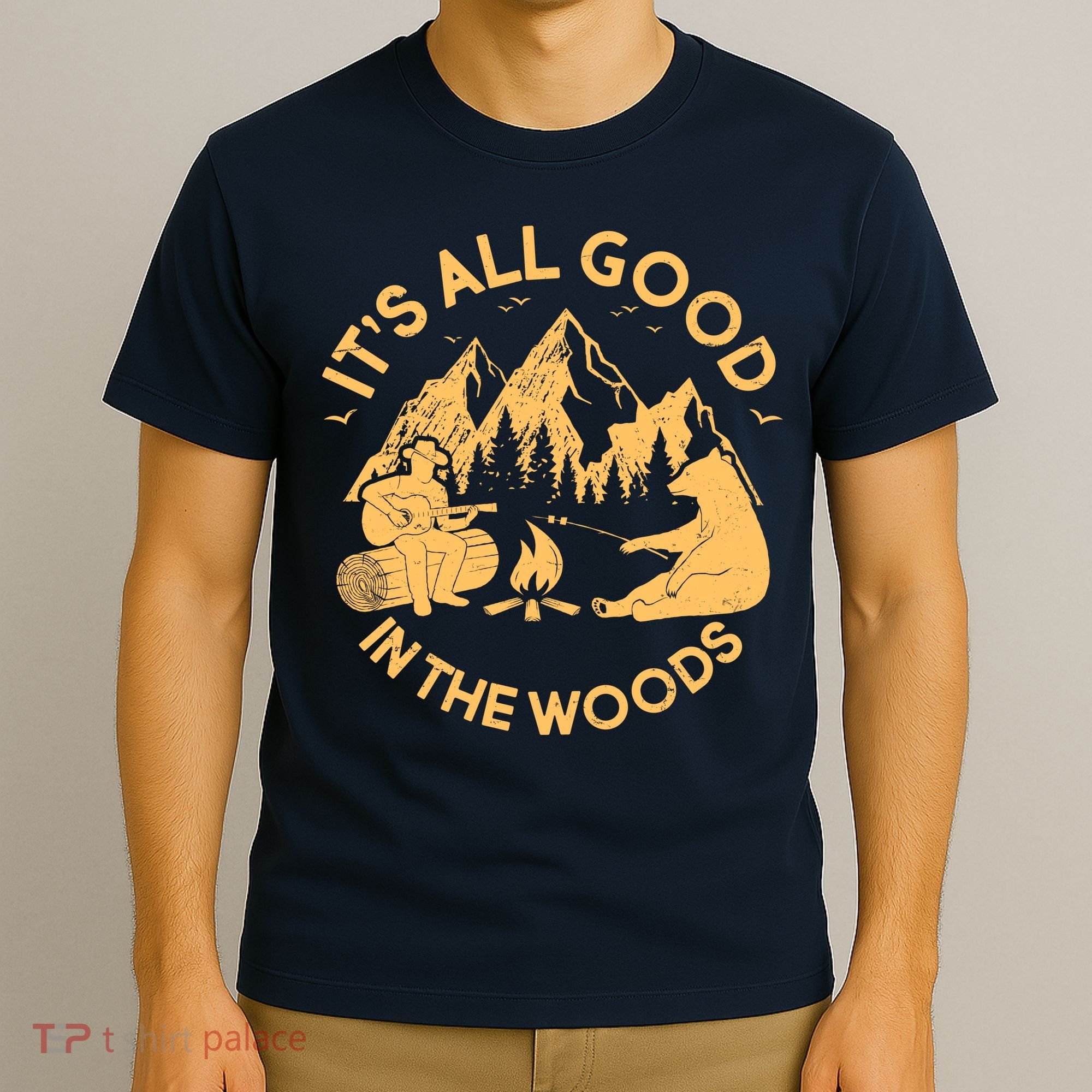 It's All Good In The Woods Wilderness Camping T-Shirt